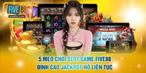 Mẹo chơi slot game FIVE88